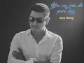 Download Lagu Yêu Em Giữa Đời Quên Lãng - ST: Trường Sa - CS: Duy Hưng