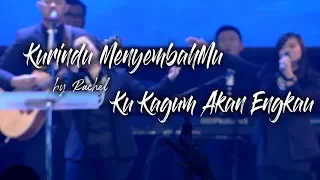 Download Kurindu MenyembahMu medley Ku Kagum Akan Engkau by Rachel Agita MP3