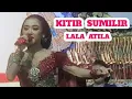 Download Lagu KITIR SUMILIR  :: LALA ATILA