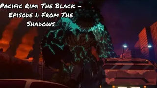 pacific rim the black episode 1 from the shadows review spoilers 