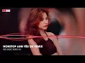 Lagu Cô Ấy Mắt Ướt Lệ Nhòa Rồi Chạy Lại Ôm Tôi - Anh Yêu Em Remix Hot TikTok