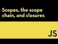 What is the scope chain in Javascript Scopes the scope chain and closures