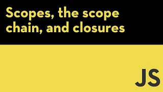 What is the scope chain in Javascript Scopes the scope chain and closures