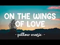 Download Lagu On The Wings Of Love - Jeffrey Osborne (Lyrics) 🎵