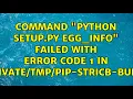 Command python setup py egg - info failed with error code 1 in pip-sTRicb-build