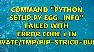 Command python setup py egg - info failed with error code 1 in pip-sTRicb-build