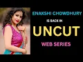 ENAKSHI CHOWDHURY IS BACK IN UNCUT WEB SERIES AFTER SIX YEARS FLIZ MOVIES NUEFLIKS MOODX