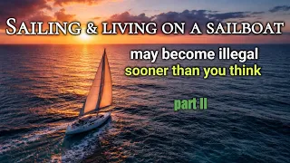Sailing may become illegal sooner than you think.