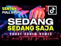 Download Lagu FULL DROP SENTAK !!! SEDANG SEDANG SAJA [ DJ YANDI KASIM REMIX ] NEW 2K25