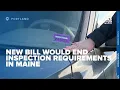 New bill would end inspection requirements in Maine