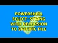 powershell select-string with recursion to specific file
