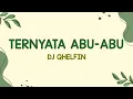 Dj Qhelfin - Ternyata Abu-Abu (Lirik Lagu)| Ternyata abu abu kau suka tipu tipu (Viral Tiktok)