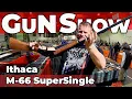 March 9th 2024 Gun Show Ithaca M-66 SuperSingle 12ga for 125 St Charles MO