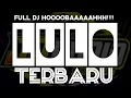 LULO TERBARU GUYS! FULL DJ HOOOOBAAAAAHHH!!! FEAT DJ ADVAN \u0026 DJ ATANK @jjaudiokolut9808