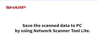 Save the scanned data to PC by using Network Scanner Tool Lite Sharp