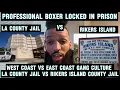 LA COUNTY JAIL VS RIKERS ISLAND JAIL WEST COAST VS EAST COAST GANG CULTURE
