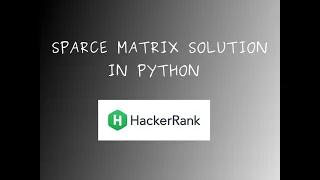 Sparse matrix solution - part 1 hacker rank python data structures