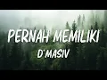 Lagu D'MASIV  - Pernah Memiliki ( Lyrics  )