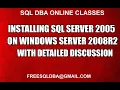 INSTALLING SQL SERVER 2005 ON WINDOWS SERVER 2008R2 WITH DETAILED DISCUSSION