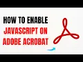 How to Enable JavaScript in Adobe Acrobat - Full Guide