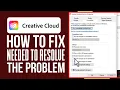 How To Fix Adobe Creative Cloud Is Needed To Resolve The Problem New Method