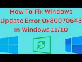 How To Fix Windows Update Error 0x80070643 In Windows