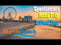 Spontaneous Myrtle Beach South Carolina Road Trip Food Tour Travel Vlog