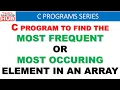 C program to find most frequent element in an array How to find most occurring element in array
