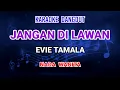 Download Lagu Jangan Di Lawan - Evie Tamala Karaoke