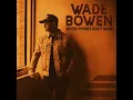 Phones Don't Work - Wade Bowen