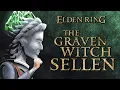 Elden Ring Lore - The Graven Witch Sellen