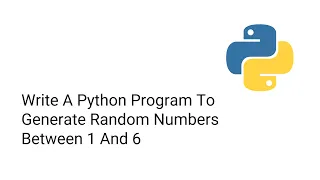 Write A Python Program To Generate Random Numbers Between 1 And 6