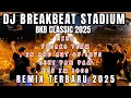 Lagu DJ BREAKBEAT STADIUM CLASSIC FULL BASS | BREAKBEAT LAWAS BIKIN TERBANG TINGGI VIRAL 2025