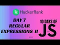 Day 7 Regular Expressions II 10 Days of Javascript