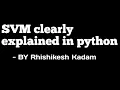 SVM clearly explained in python using sklearn jupyter notebook