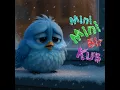 Mini Mini Bir Kuş Donmuştu - Bıdık Çocuk Şarkıları