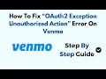 How To Fix OAuth2 Exception Unauthorized Action Error On Venmo