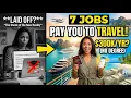 7 Jobs That Pay You to Travel the World Up to 300K No Degree