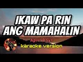 Download Lagu IKAW PA RIN ANG MAMAHALIN - APRIL BOYS(karaoke version)