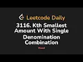 3116 Kth Smallest Amount With Single Denomination Combination Leetcode Daily - Python