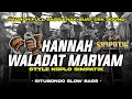Lagu HADROH FULL BASS • HANNAH WALADAT MARYAM • CEK SOUND HADROH STYLE SIMPATIK MIDEL NGEPLAK BASS GLER‼️