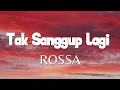 I Can't Take It Anymore - Rossa (Song Lyrics)