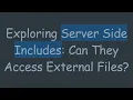 Exploring Server Side Includes Can They Access External Files
