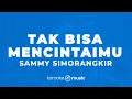 Download Lagu Tak Bisa Mencintaimu - Sammy Simorangkir (KARAOKE VERSION)
