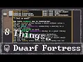 8 Things I wish I knew before Playing Dwarf Fortress