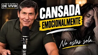 Cansada Emocionalmente | Por el Placer de Vivir con César Lozano