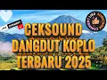 Download Lagu CEKSOUND DANGDUT KOPLO TERBARU 2025