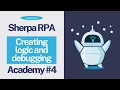 Sherpa RPA Tutorial 4 - Creating logic and debugging
