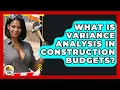 What Is Variance Analysis In Construction Budgets - Construction Jobs