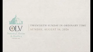 OLV s Weekly Mass - Twentieth Sunday in Ordinary Time
